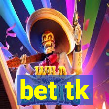 bet tk