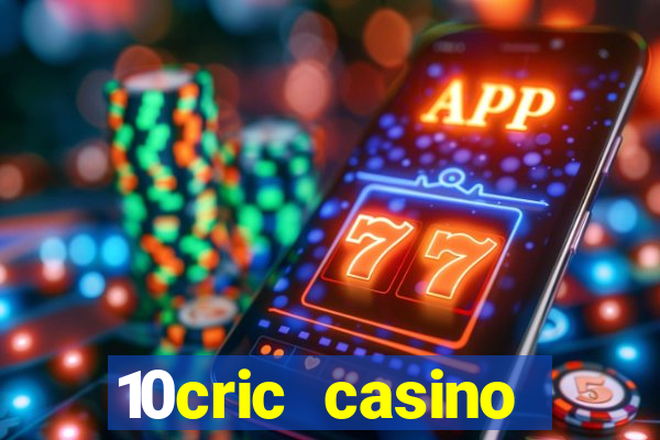 10cric casino welcome bonus