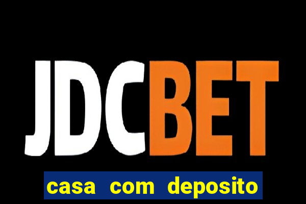 casa com deposito de 1 real