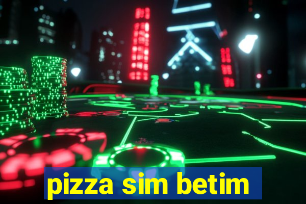 pizza sim betim