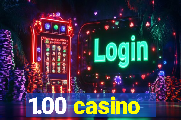 1.00 casino