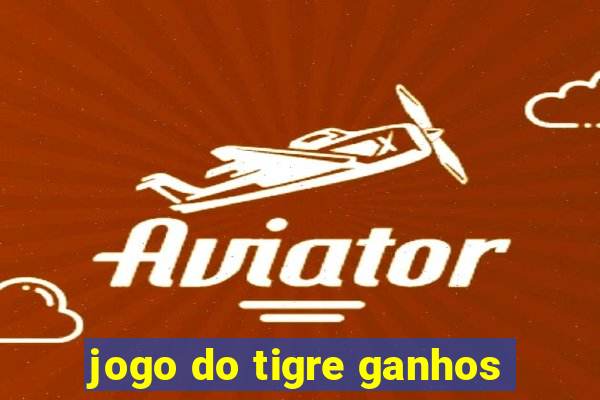 jogo do tigre ganhos