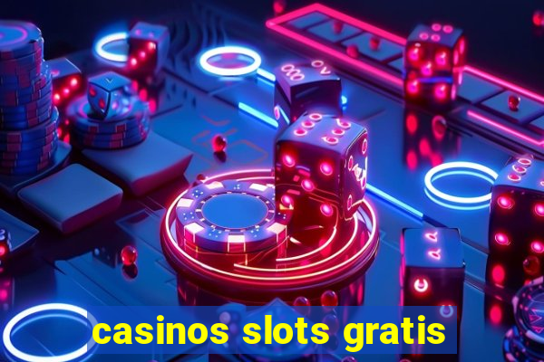 casinos slots gratis