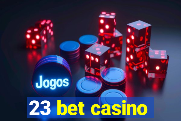 23 bet casino