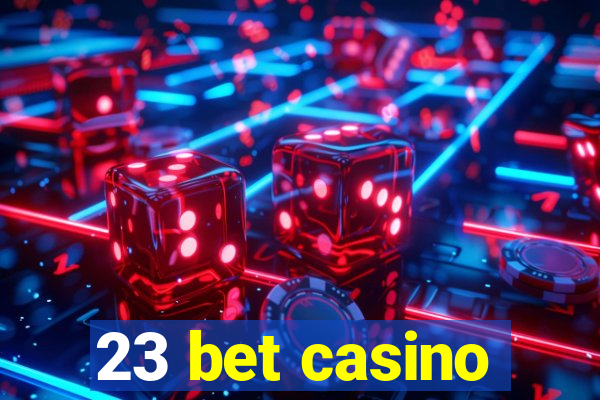 23 bet casino