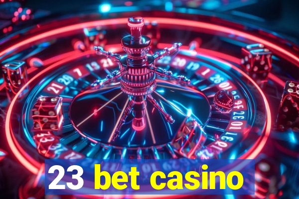 23 bet casino