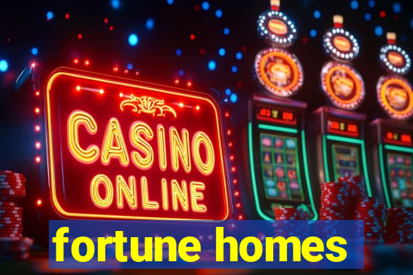 fortune homes