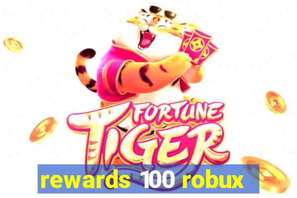 rewards 100 robux