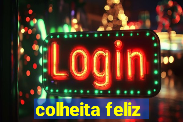 colheita feliz