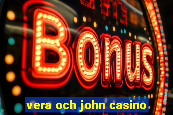 vera och john casino