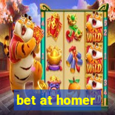 bet at homer