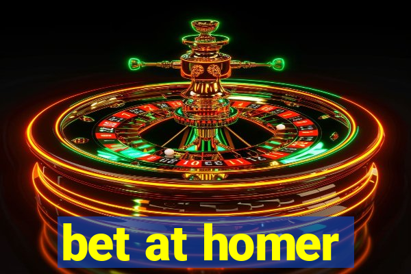 bet at homer