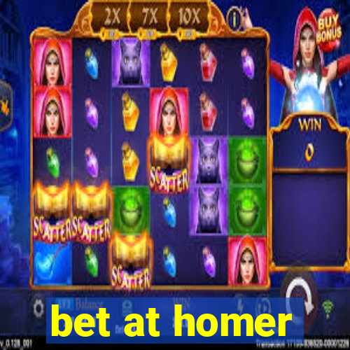 bet at homer