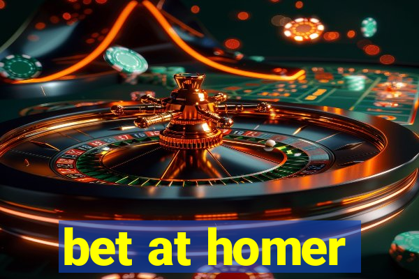 bet at homer