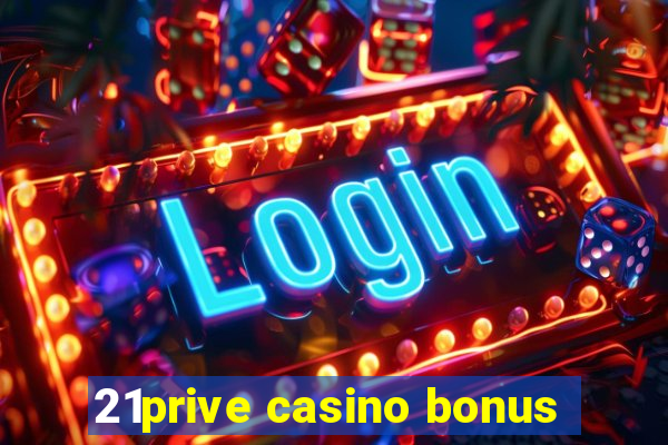 21prive casino bonus