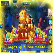 jogos que realmente ganha dinheiro