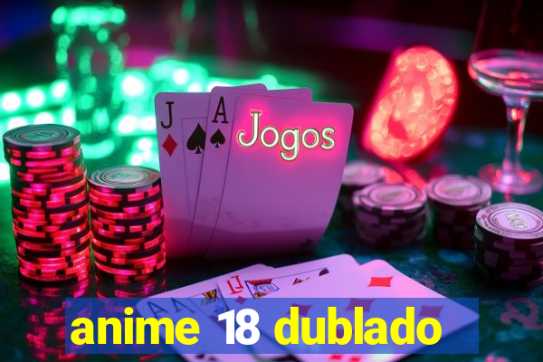 anime 18 dublado