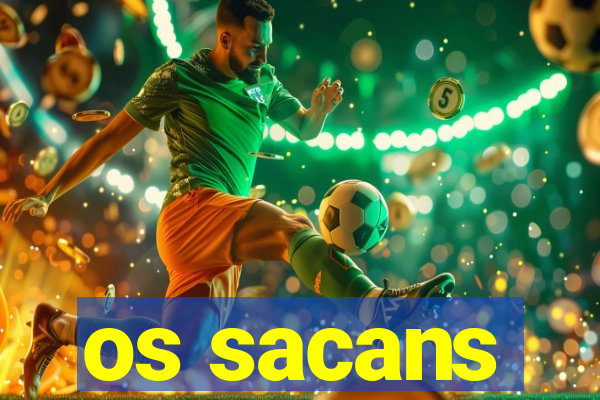 os sacans