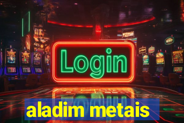 aladim metais