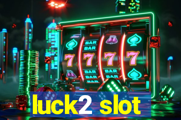 luck2 slot