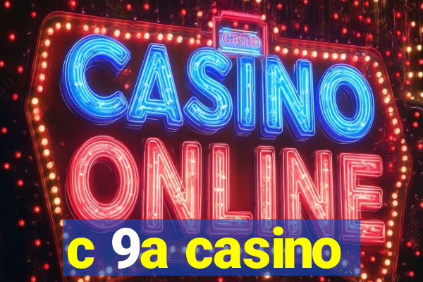 c 9a casino