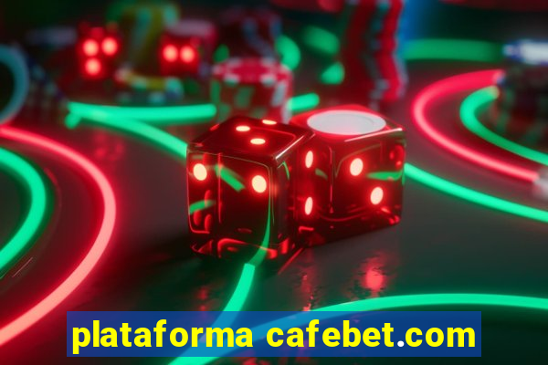 plataforma cafebet.com