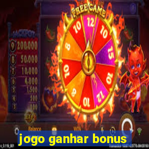 jogo ganhar bonus