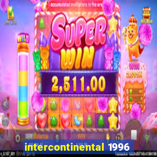 intercontinental 1996