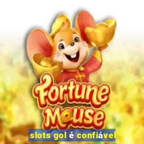 slots gol é confiável