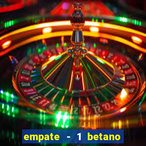 empate - 1 betano o que significa