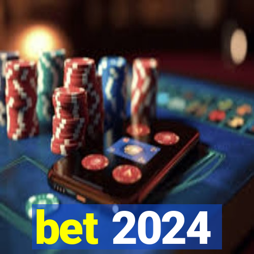 bet 2024