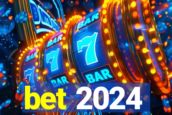 bet 2024