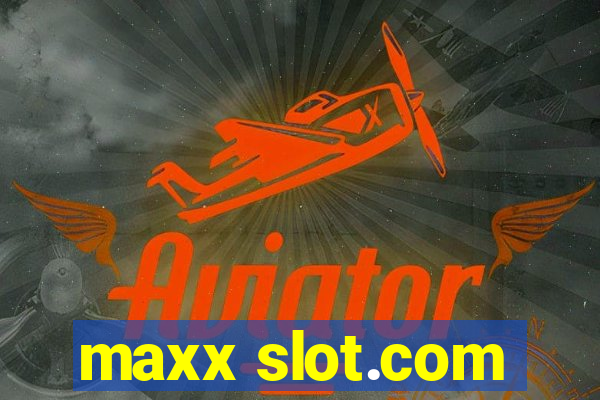 maxx slot.com