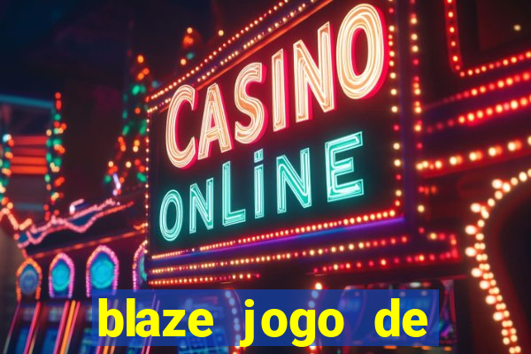 blaze jogo de ganhar dinheiro