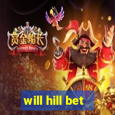 will hill bet