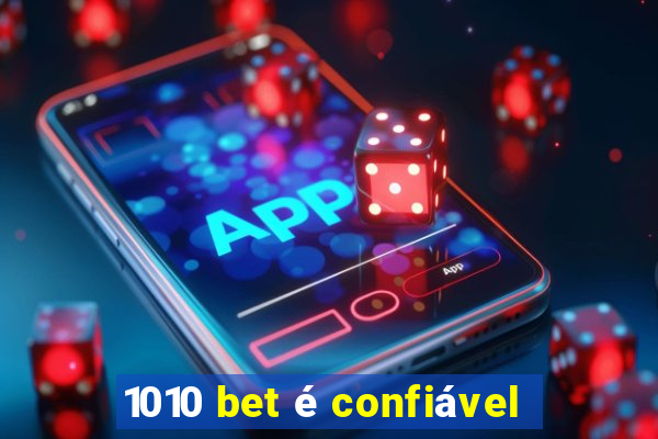 1010 bet é confiável