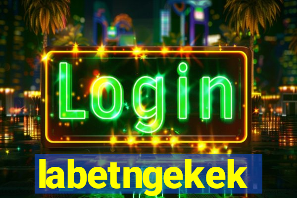 labetngekek