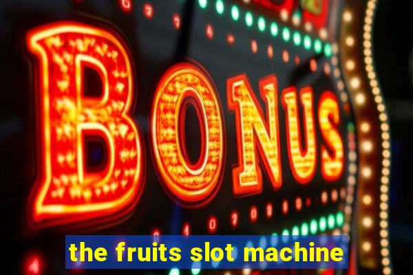 the fruits slot machine