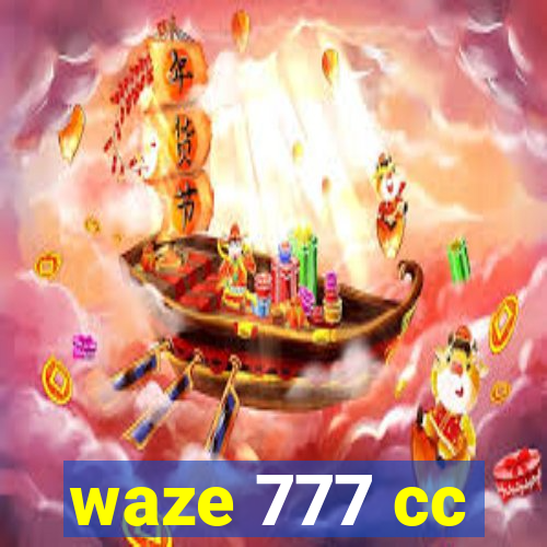 waze 777 cc