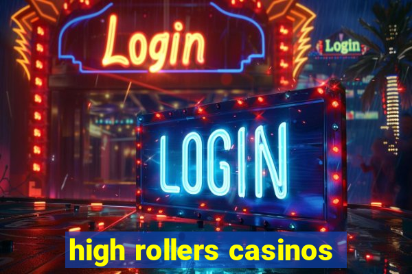 high rollers casinos