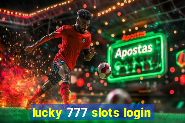 lucky 777 slots login