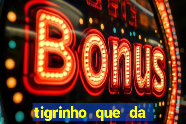 tigrinho que da bonus no cadastro