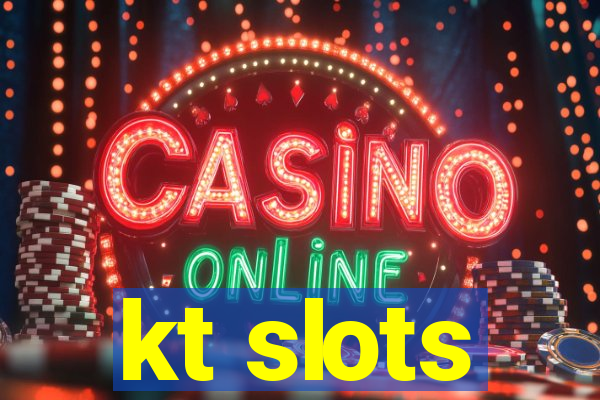 kt slots