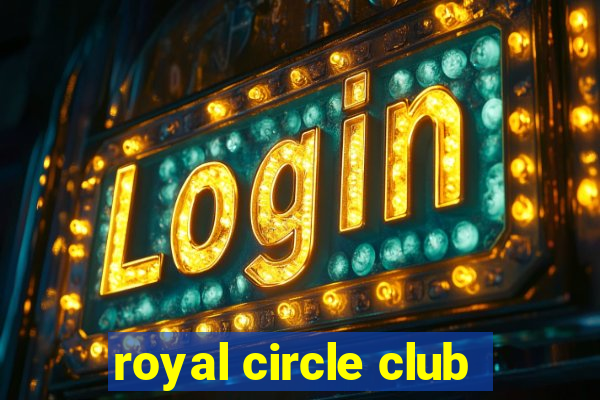 royal circle club