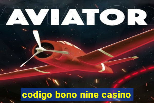 codigo bono nine casino