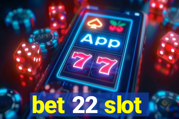 bet 22 slot