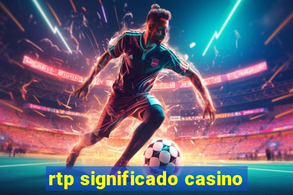 rtp significado casino