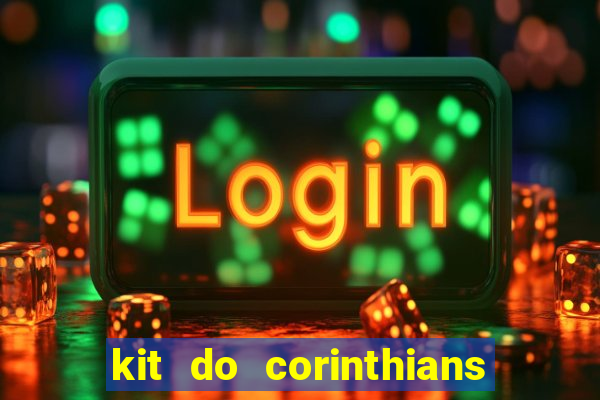 kit do corinthians dls 22