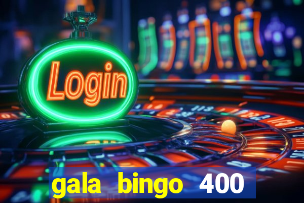 gala bingo 400 welcome bonus