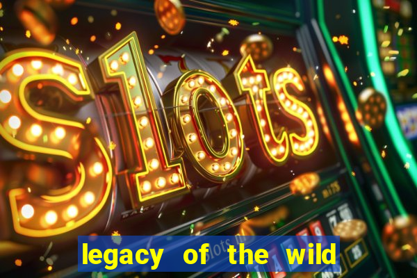 legacy of the wild 2 slot